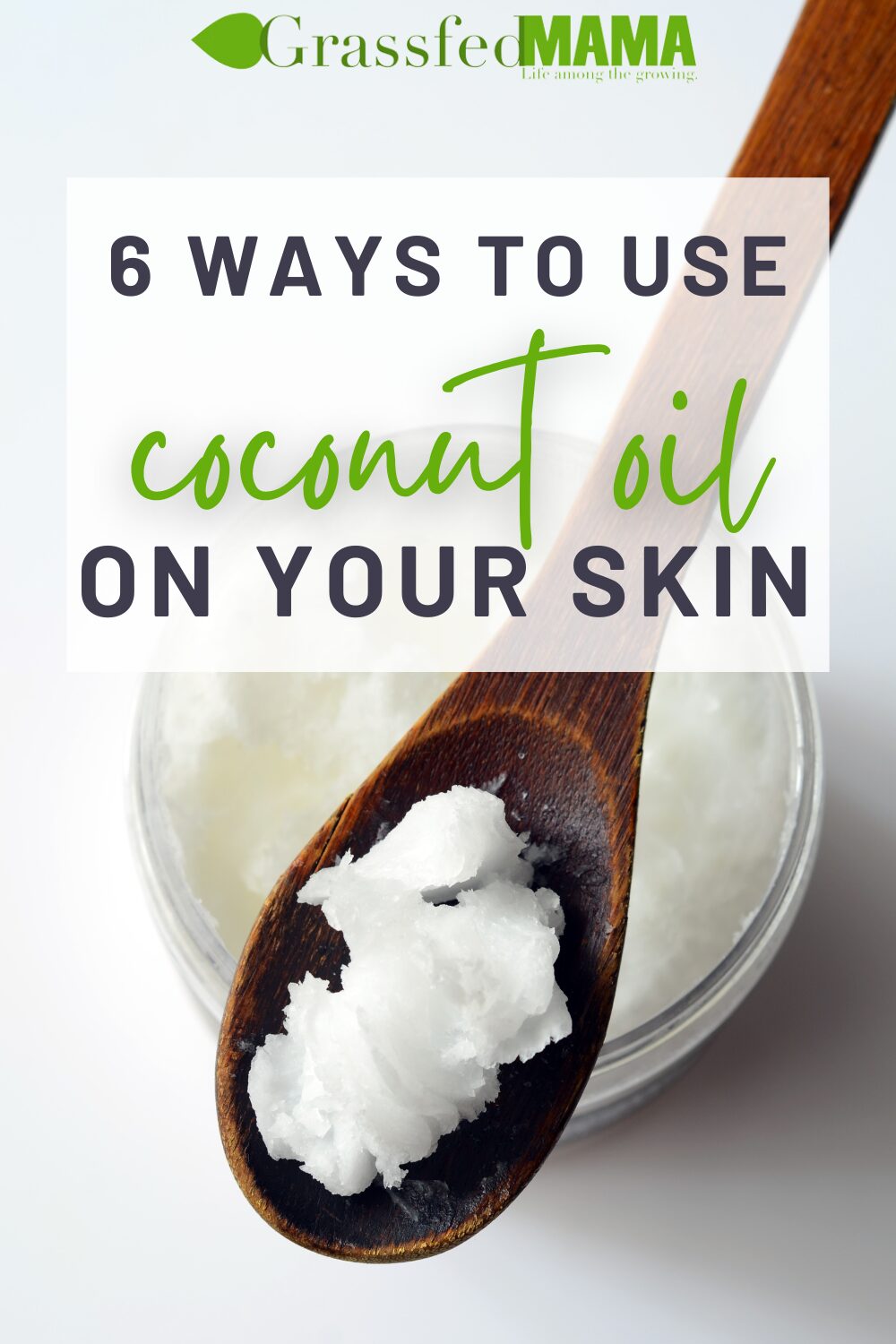 6 Ways to Use Coconut Oil on your Skin - Grassfed Mama