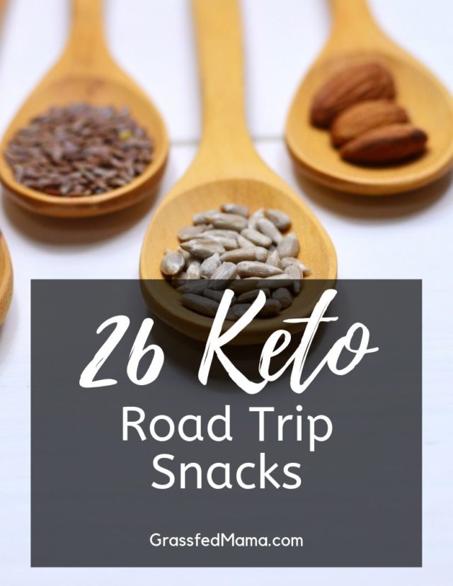 26 Keto Friendly Road Trip Snacks - Grassfed Mama