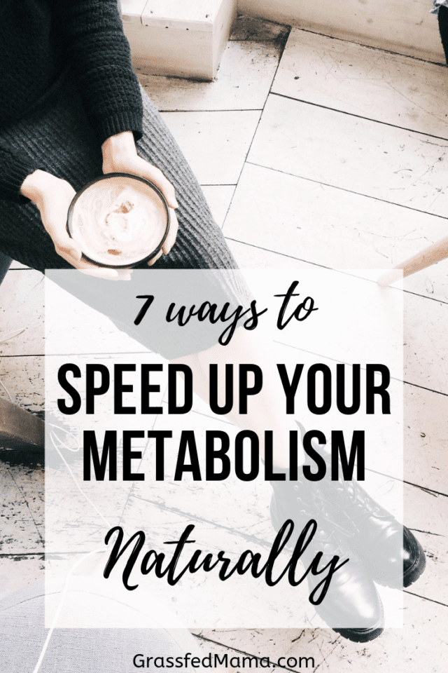 7 Ways To Speed Up Your Metabolism Naturally Grassfed Mama